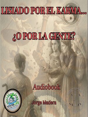 cover image of Lisiado por el Karma... ¿o por la Gente?